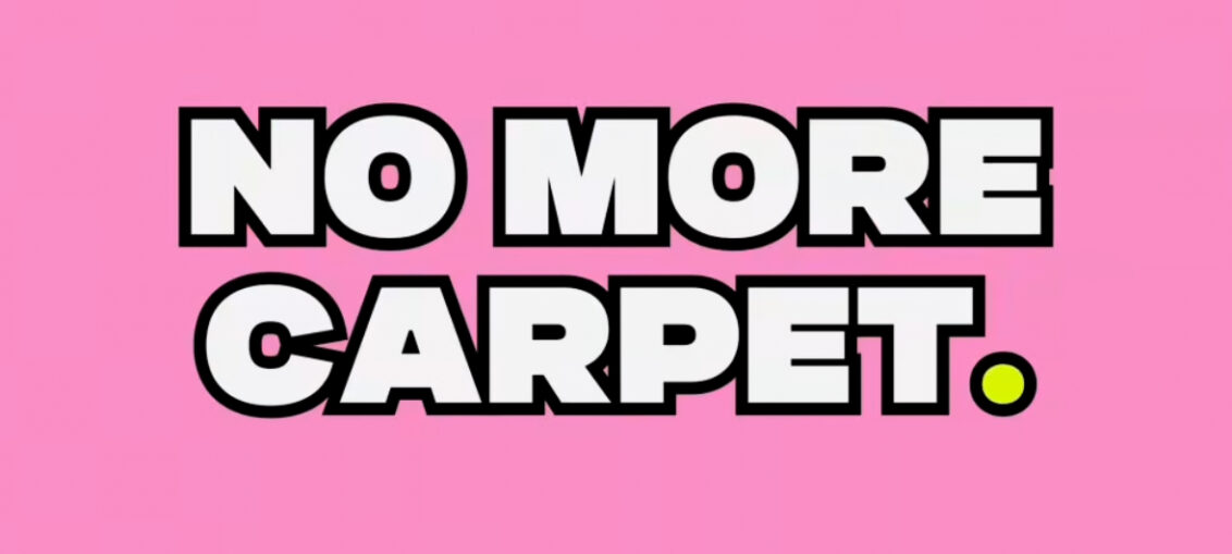 A pink background with plain white capital text saying 'NO MORE CARPET.' from Circuit instagram